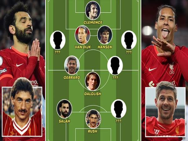 Đội hình Liverpool mạnh nhất mọi thời đại – những cái tên số 1