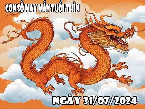 Thống kê con số may mắn tuổi Thìn ngày 31/7/2024 thứ 4 hôm nay