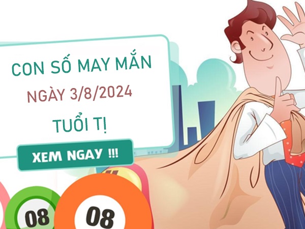 Con số may mắn tuổi Tị 3/8/2024 thống kê số cát